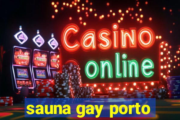 sauna gay porto